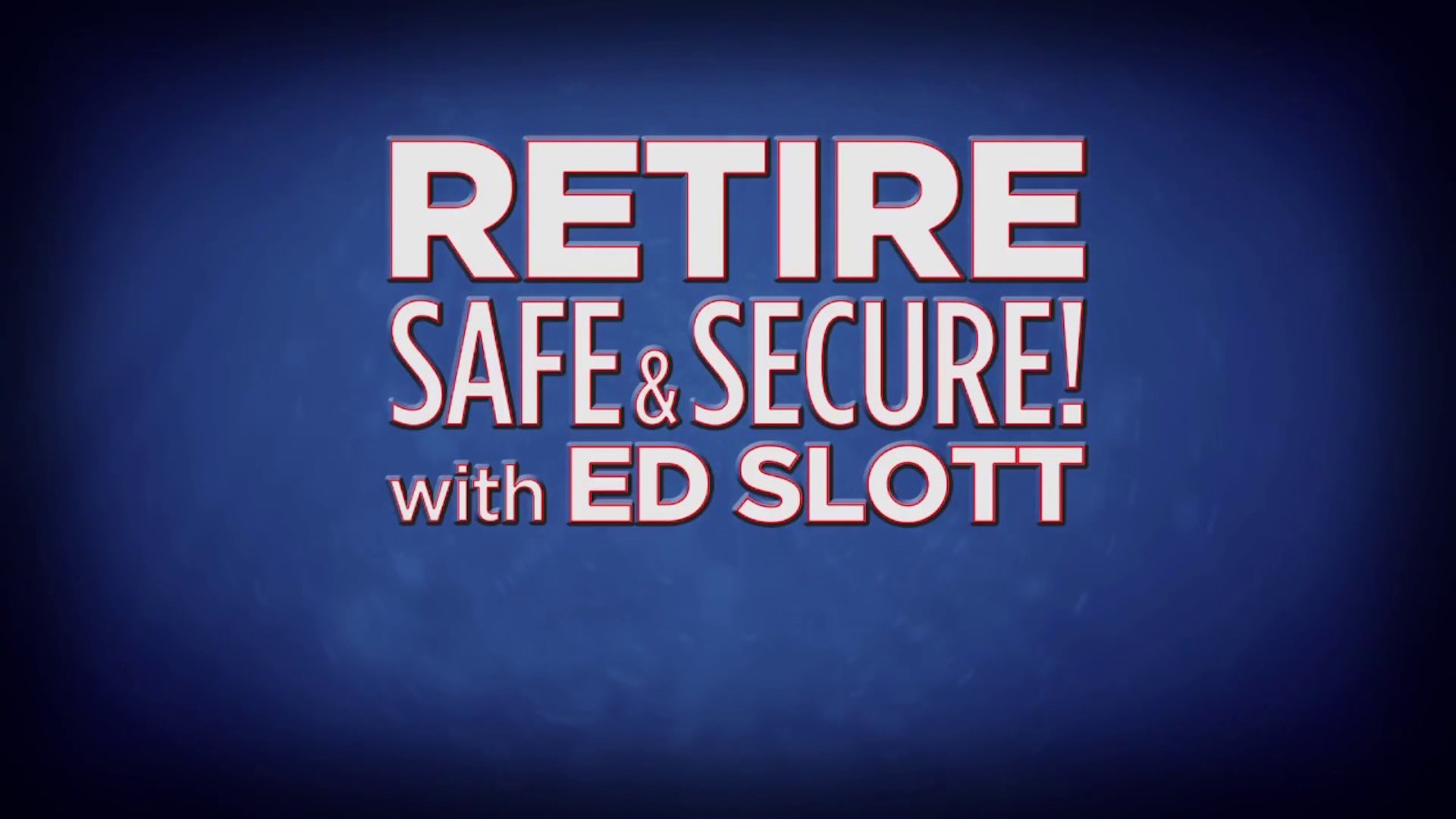 Retire Safe & Secure with Ed Slott