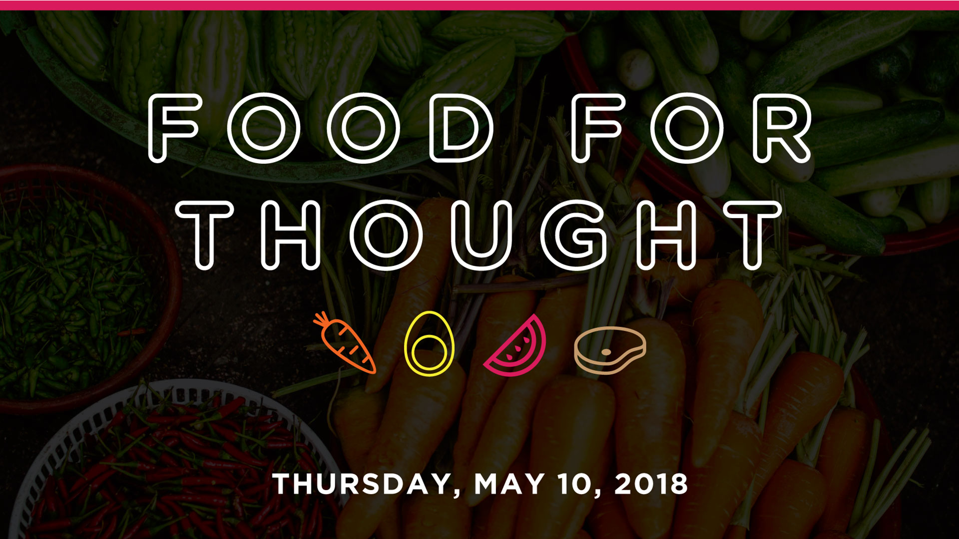 Food For Thought, Thursday May 10
