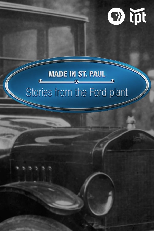 Made In St. Paul: Stories from the Ford Plant