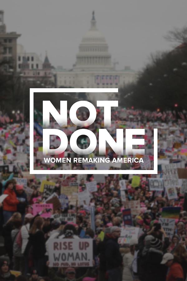 Not Done: Women Remaking America