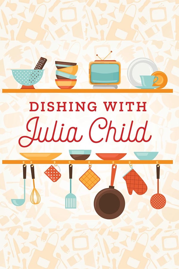 Dishing with Julia Child